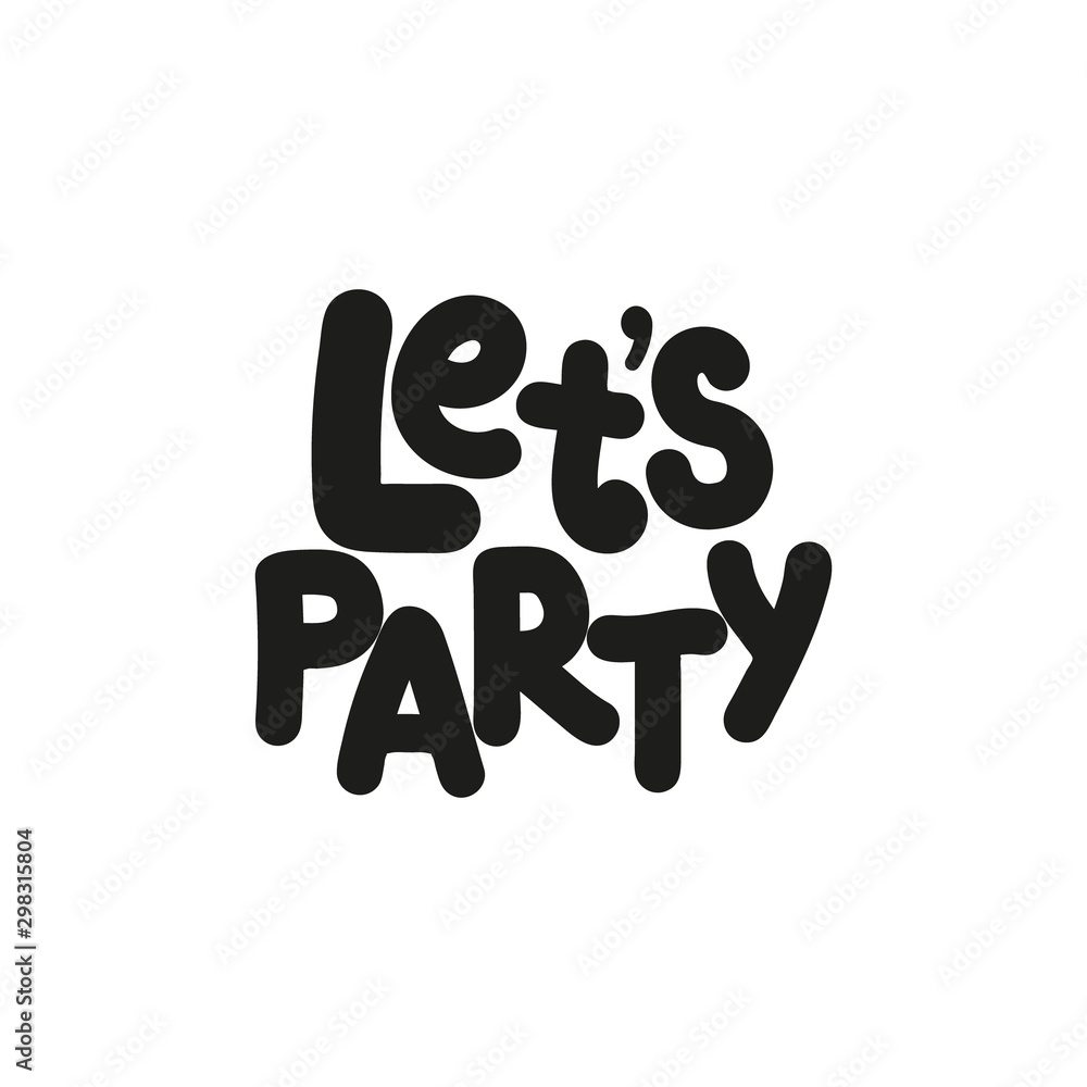 Hand drawn lettering Let's party. Text isolated on white background ...