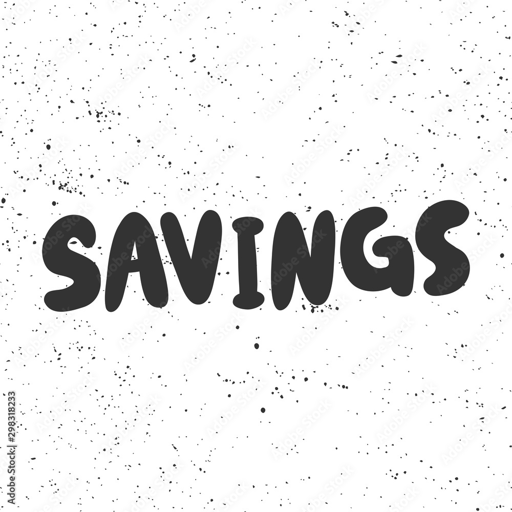 Savings. Vector hand drawn illustration with cartoon lettering. 