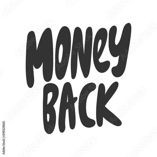 Money back. Vector hand drawn illustration with cartoon lettering. 