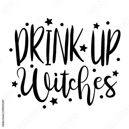 Drink up Witches vector design. Halloween decor. Fall eps. Witch quotes. Funny holiday files. Halloween sign. Isolated transparent background.