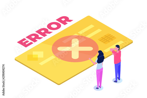 Payment error info message isometric concept.  Customer cross marks failure. Vector illustration.