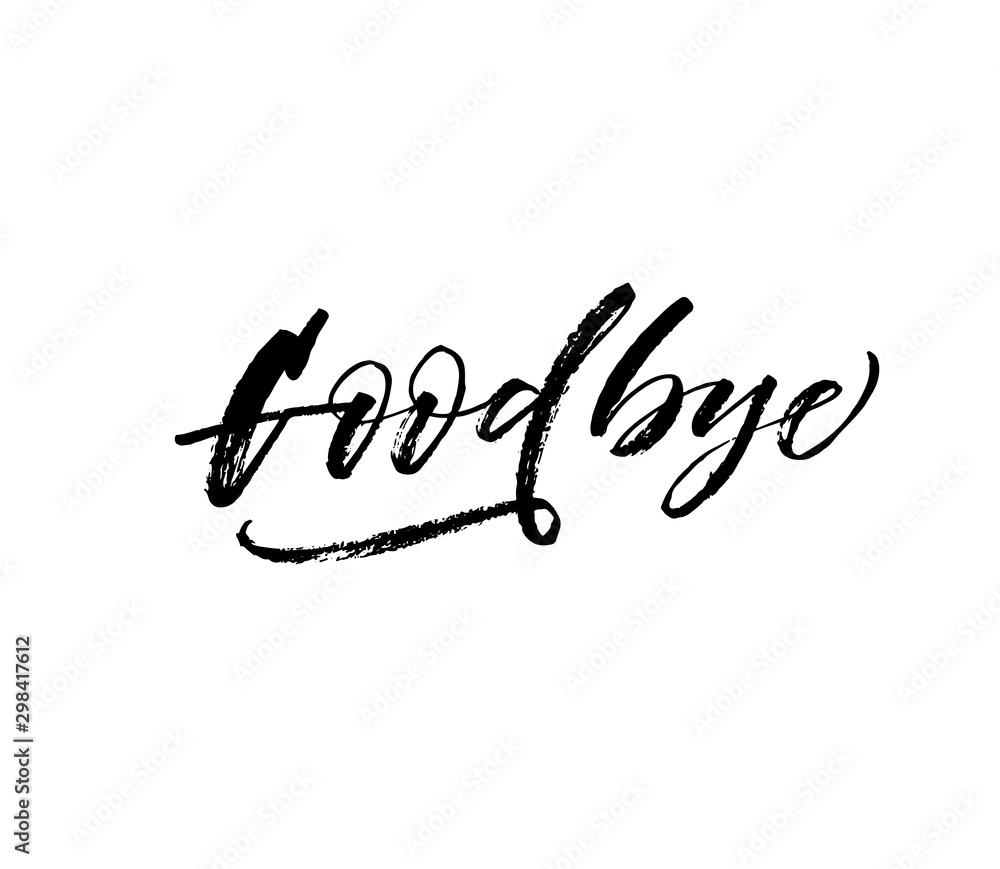 Goodbye hand drawn lettering. Modern vector brush calligraphy. Ink illustration with hand-drawn lettering. Goodbye hand drawn lettering. Modern vector brush calligraphy. Ink illustration with hand-drawn lettering.