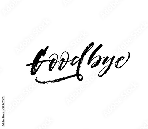 Goodbye hand drawn lettering. Modern vector brush calligraphy. Ink illustration with hand-drawn lettering. 