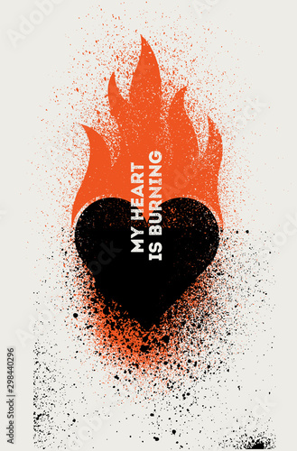 My heart is burning. Valentine greeting card. Heart symbol typographical vintage stencil spray grunge poster design. Retro vector illustration.