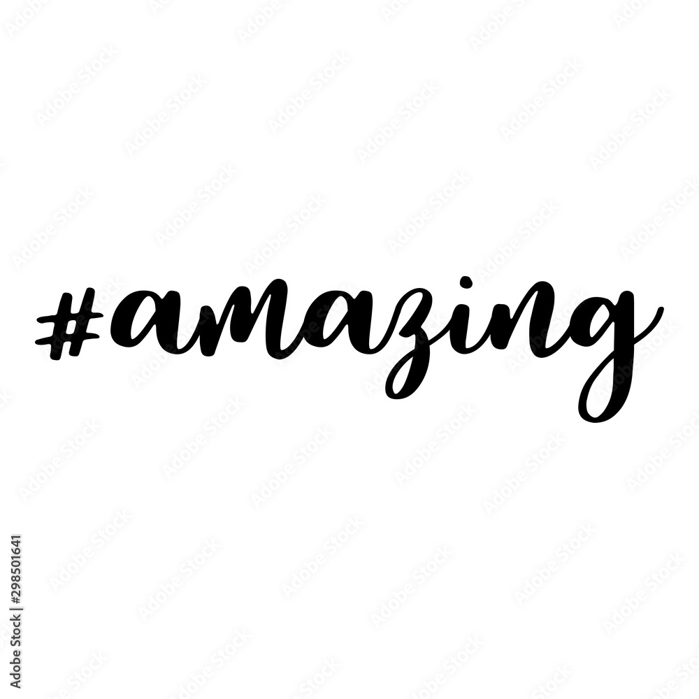 Amazing. Hashtag, text or phrase. Lettering for greeting cards, prints or designs. Illustration.