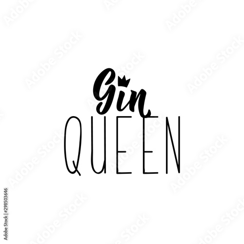 Gin queen. Funny lettering. calligraphy vector illustration.