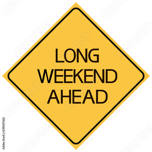 Long weekend ahead. A diamond-shaped, black-yellow poster, on the theme of a particular day of the week.