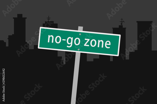 No-go zone / No-go area - warning streetsign is notifying about dangerous territory in the town and city. Vector illustration.
