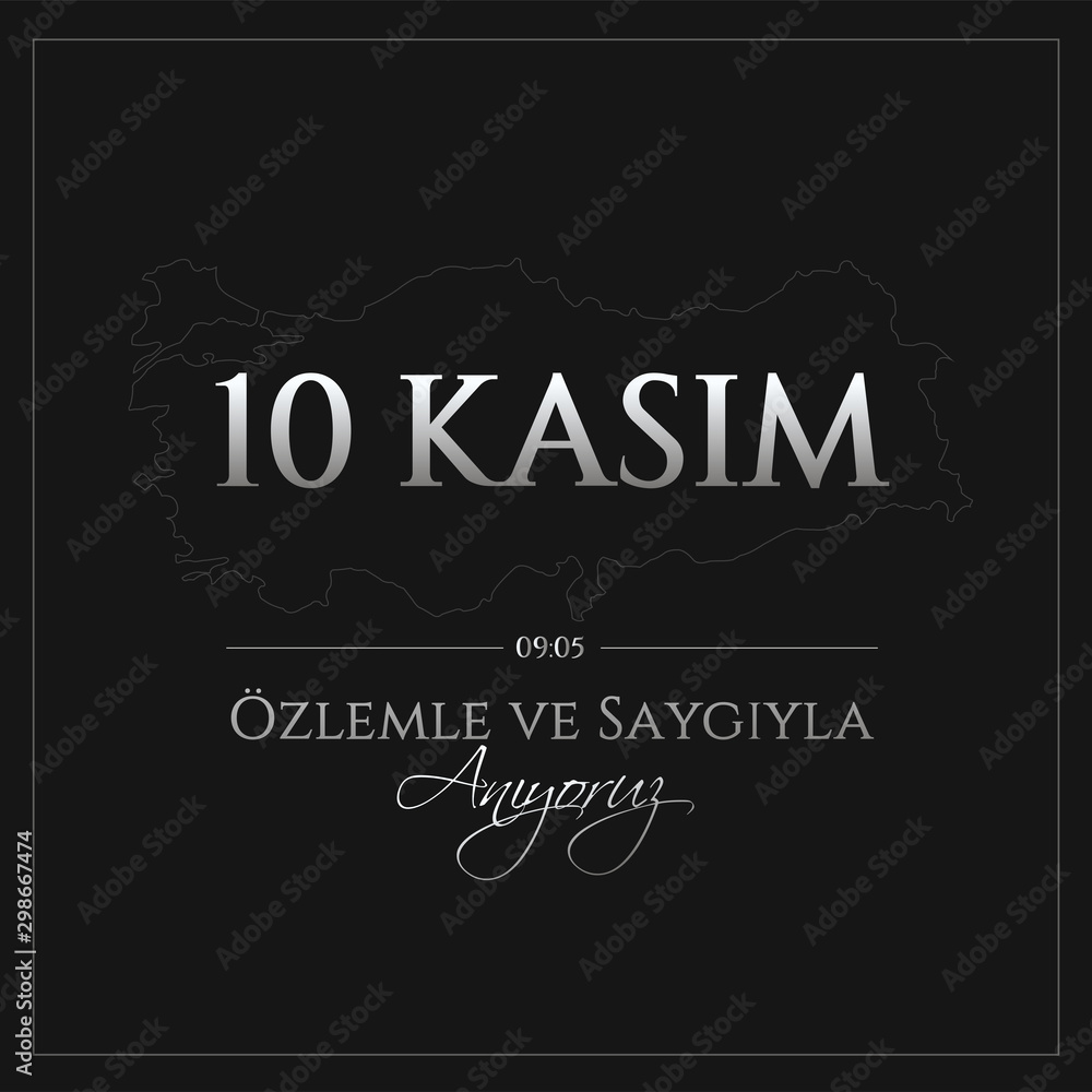 vector illustration. 10 kasim commemorative date November 10 death day Mustafa Kemal Ataturk , first president of Turkish Republic. translation Turkish. November 10, respect and remember. vector illustration. 10 kasim commemorative date November 10 death day Mustafa Kemal Ataturk , first president of Turkish Republic. translation Turkish. November 10, respect and remember.