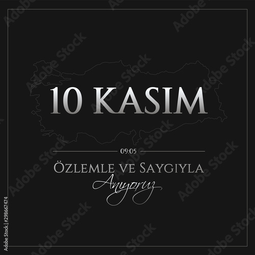vector illustration. 10 kasim commemorative date November 10 death day Mustafa Kemal Ataturk , first president of Turkish Republic. translation Turkish. November 10, respect and remember.