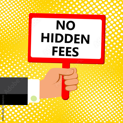 Cartoon vector illustration of  hand holding plate with phrase: No Hidden Fees. The person makes announcement of absence of payments.