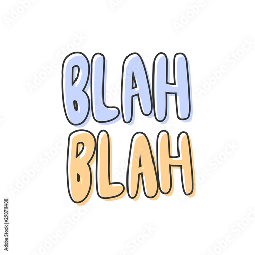 Blah blah. Vector hand drawn sticker illustration with cartoon lettering. 