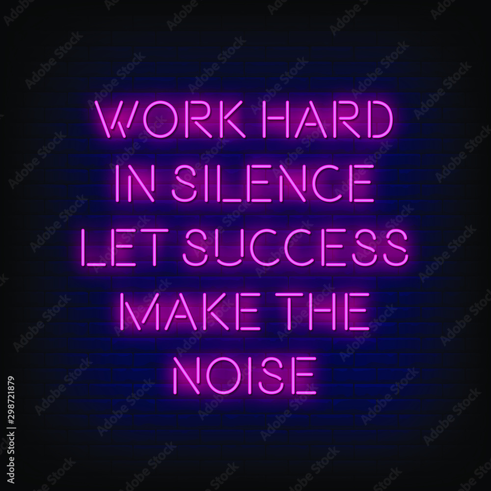 Work Hard in silence let success make the noise Neon Signs Style Text Vector Work Hard in silence let success make the noise Neon Signs Style Text Vector