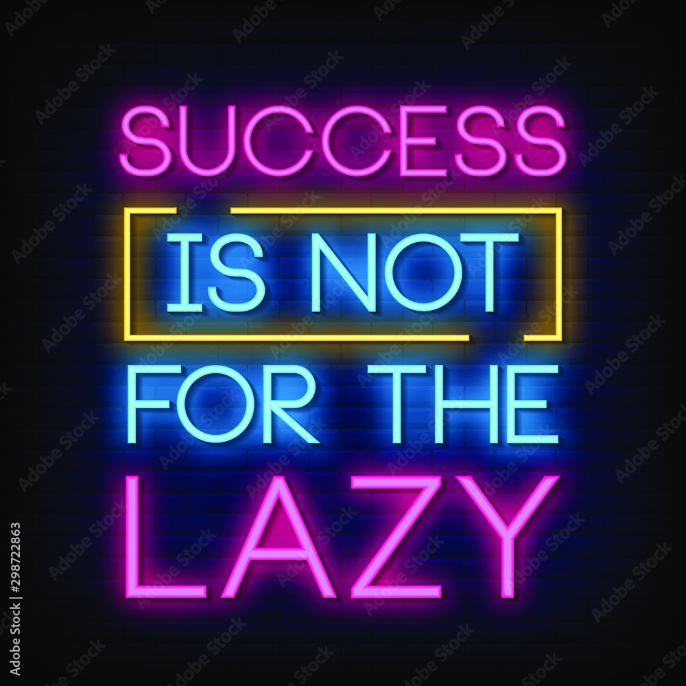 Success is not for the lazy Neon Signs Style Text Vector Success is not for the lazy Neon Signs Style Text Vector