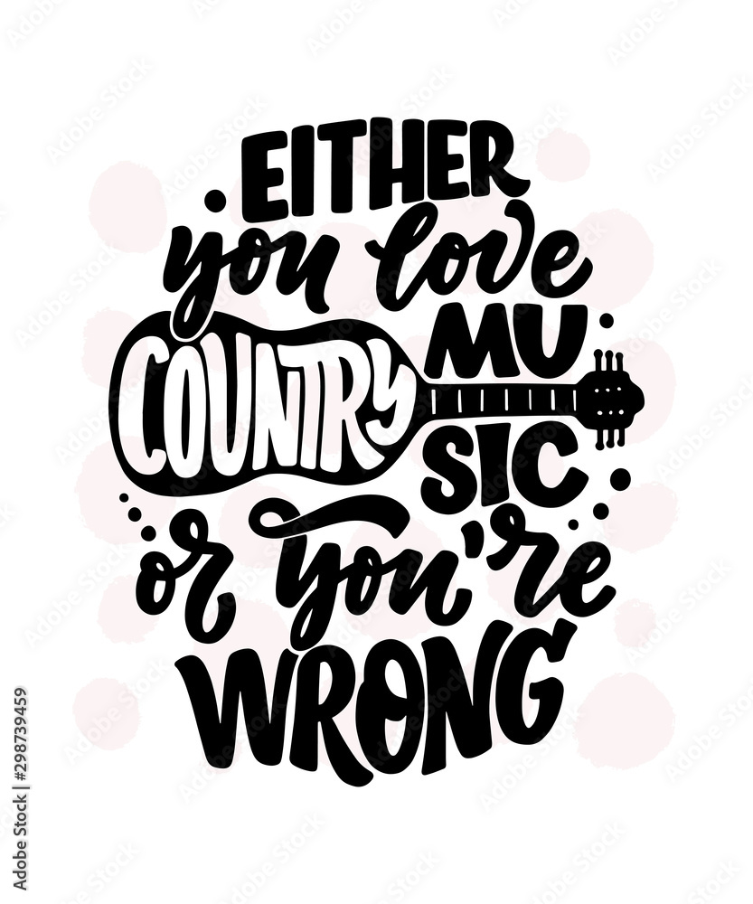 Obraz premium Country Music lettering quote for festival live event poster Concept. Textured Illustration. Funny slogan for cowboy print design.