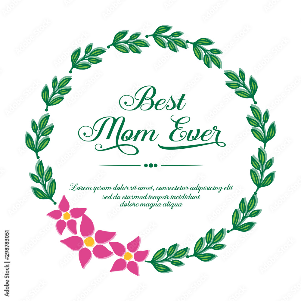 Banner best mom ever, with ornament of nature green leafy flower frame. Vector