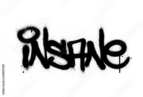 graffiti insane word sprayed in black over white