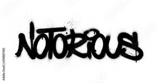 graffiti notorious word sprayed in black over white