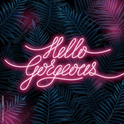 Hello gorgeous poster with bright lettering on tropical background vector illustration. Neon greeting words on dark view of tropical leaves. Postcard with handwritten phrase