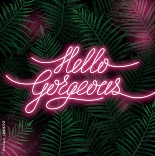 Hello gorgeous neon lettering postcard with leaves vector illustration. Greeting card with light and branch of green tropic plant. Bright handwritten lettering in pink color on tropical branch