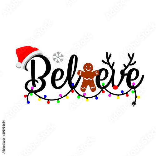 Believe vector files. Holidays quote. Merry Christmas decor. Cute lights garland clip art. Santa hat, cookie and deer horns images on a transparent background.