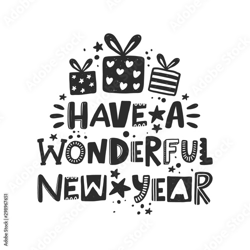 Have a wonderful new year. Stylized black ink lettering. Hand drawn grunge style typography with drops. Christmas concept. Winter holiday poster, banner design element