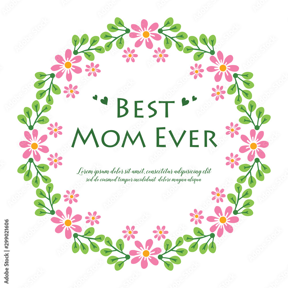 Template for poster of best mom ever, with elegant abstract pink flower frame. Vector Template for poster of best mom ever, with elegant abstract pink flower frame. Vector