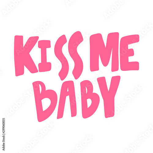 Kiss me baby. Sticker for social media content. Vector hand drawn illustration design. 
