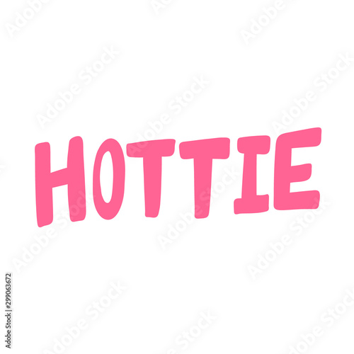 Hottie. Sticker for social media content. Vector hand drawn illustration design. 