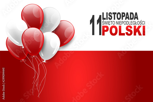 Święto Niepodległości Polski 11 listopada (in Polish) - Poland Independence Day 11 November. Holiday celebration banner or poster. Red and white balloons and national flag background. 