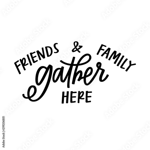 Friends and Family Gather Here