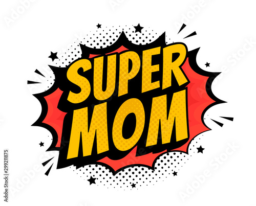 Super mom Pop Art - Comic book style word isolated on white background.