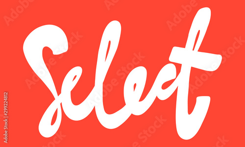 Select. Vector hand drawn illustration with cartoon lettering. Good as a sticker, video blog cover, social media message, gift cart, t shirt print design.