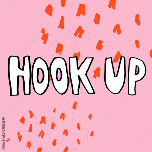 Hook up. Sticker for social media content. Vector hand drawn illustration design. 