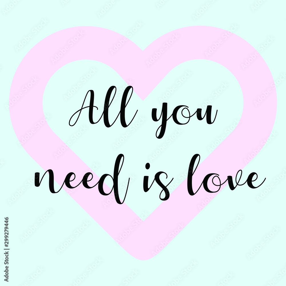 All you need is love. Vector Calligraphy saying Quote for Social media post