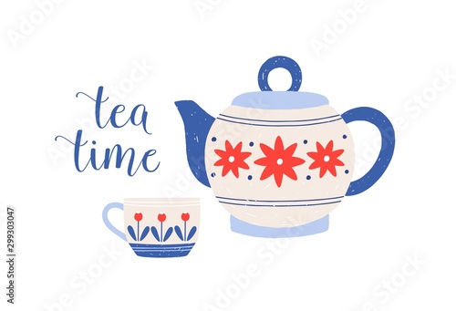 Tea cup and teapot vector illustration. Porcelain crockery with tea time phrase isolated on white background. Decorative dishware with cozy hot drink. Traditional English breakfast beverage.