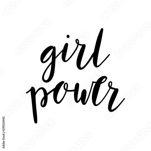Girl Power. Simple modern brush calligraphy. Feminist, woman motivational poster or t-shirt design. 