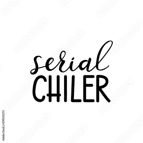 Serial chiller. Vector illustration. Lettering. Ink illustration. t-shirt design