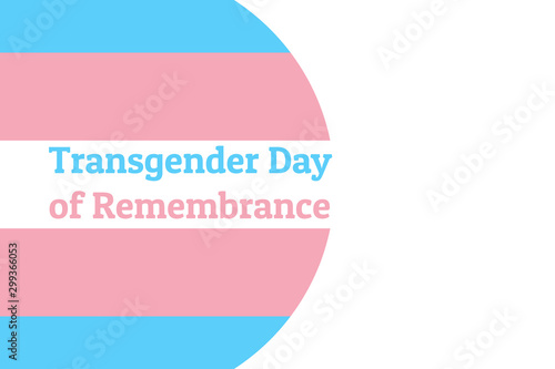 International Transgender Day of Remembrance, has been observed annually on November 20. Background template with Transgender Pride flag for banner, card, poster. Vector EPS10 illustration.