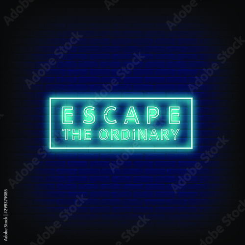 Escape ordinary Neon Signs Style Text Vector