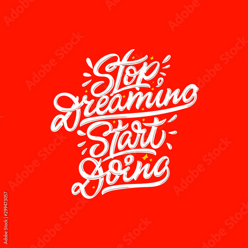 Stop dreaming start doing. Vector hand lettering illustration. Print for clothes and textile. Inspiration phrase.