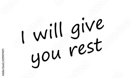 Christian faith, I will give you rest, typography for print or use as poster, card, flyer or T shirt