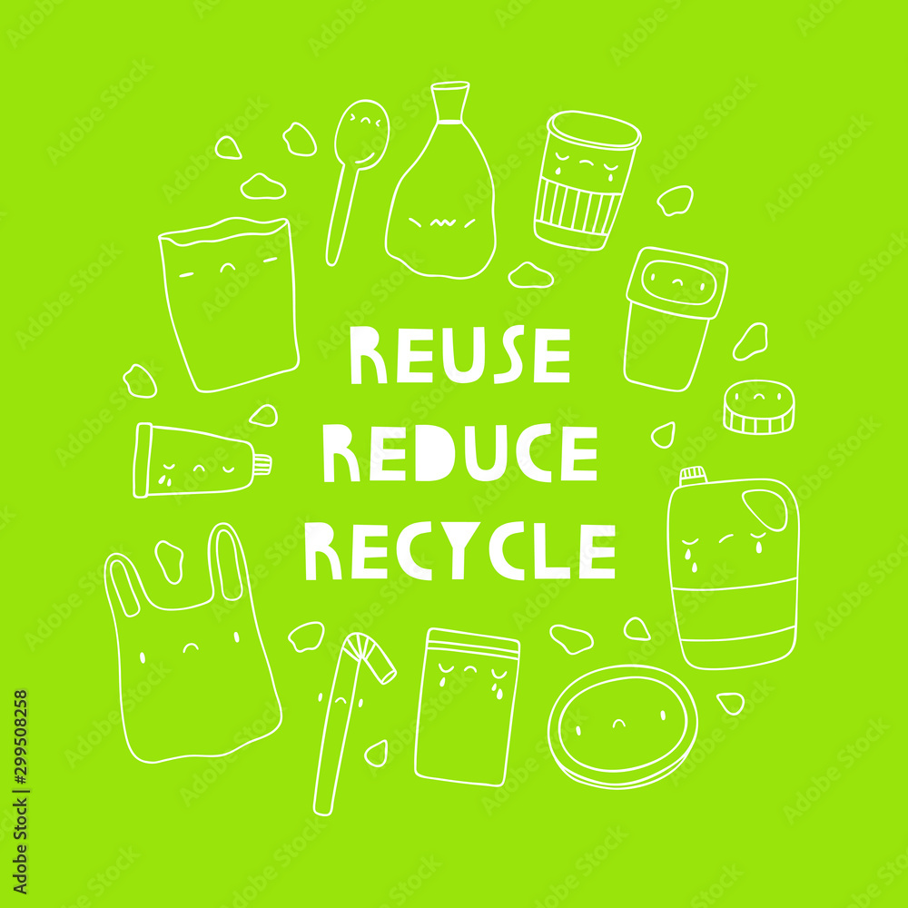 Reuse Reduce Recycle - vector cute illustration with hand drawn plastic ...