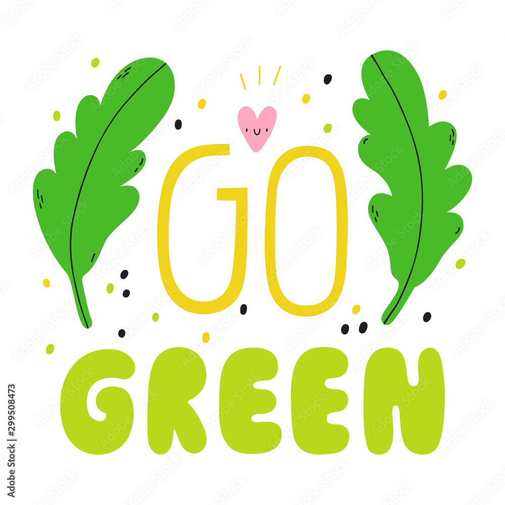Fototapeta premium Go Green - vector inspirational background. Cute vegetarian quote with hand drawn letters, salad leaves and heart.