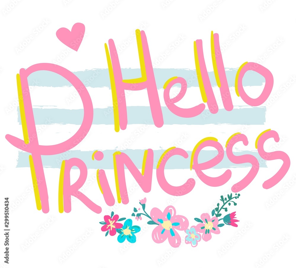 Handwritten phrase - Hello Princess vector illustration. Hand drawn flowers. Childish illustration.