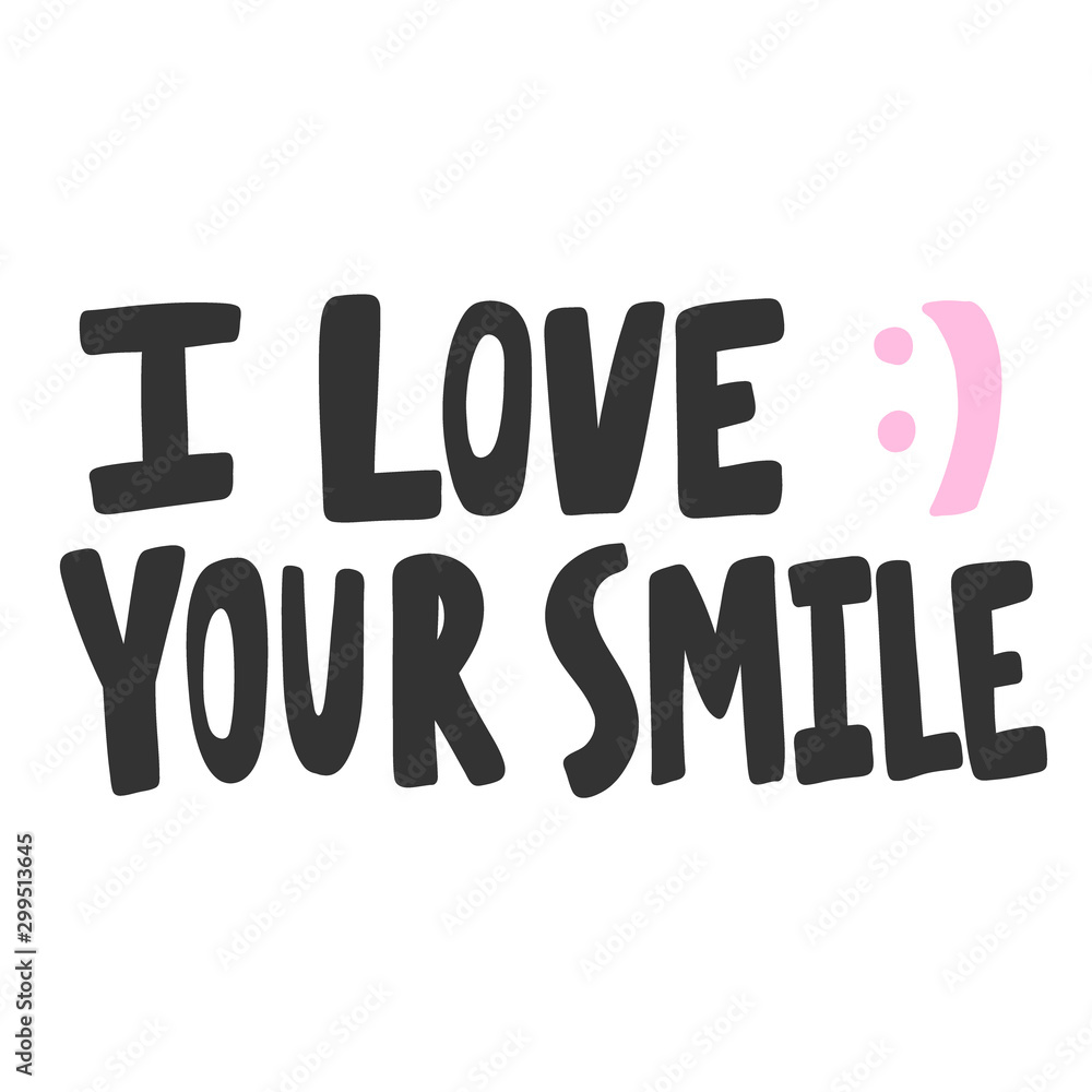 I love your smile. Valentines day Sticker for social media content about love. Vector hand drawn illustration design. I love your smile. Valentines day Sticker for social media content about love. Vector hand drawn illustration design.