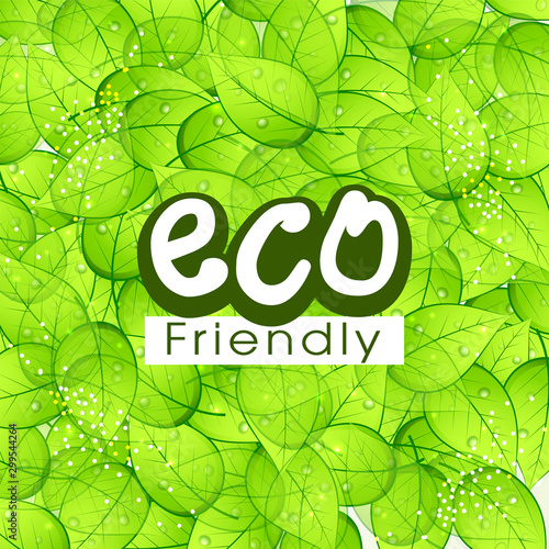Eco Friendly concept with green leaves.