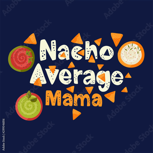 Cinco de mayo vector flat cartoon card. Ornate festive Mexican illustration with sausage and nachos snack. Lettering text quote - Nacho average Mama.