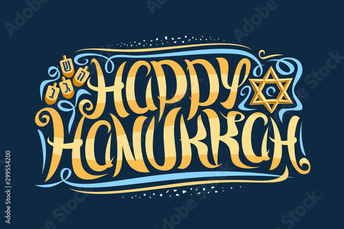 Vector greeting card for Happy Hanukkah, decorative template with curly calligraphic font with flourishes, four dreidels and star of David, swirly brush lettering for words happy hanukkah on blue.