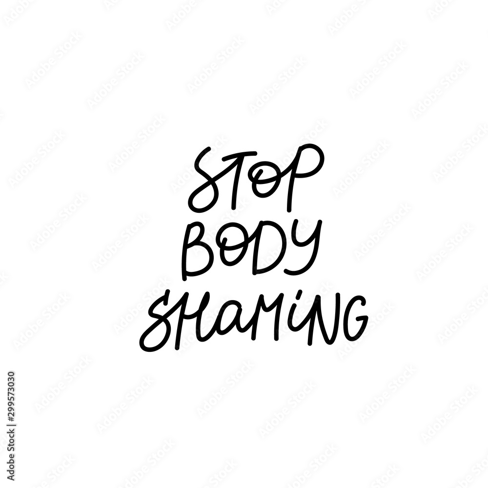 Stop body shaming calligraphy quote letters